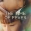 The Time of Fever